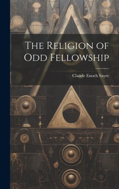 The Religion of Odd Fellowship