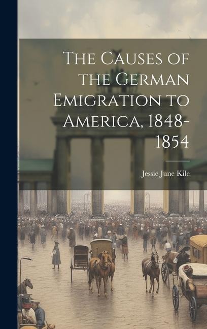 The Causes of the German Emigration to America, 1848-1854