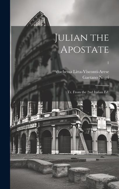 Julian the Apostate: Tr. From the 2nd Italian Ed.; 1
