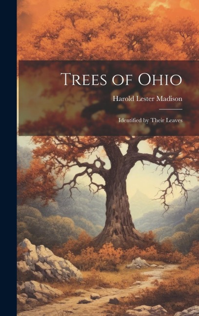Trees of Ohio: Identified by Their Leaves