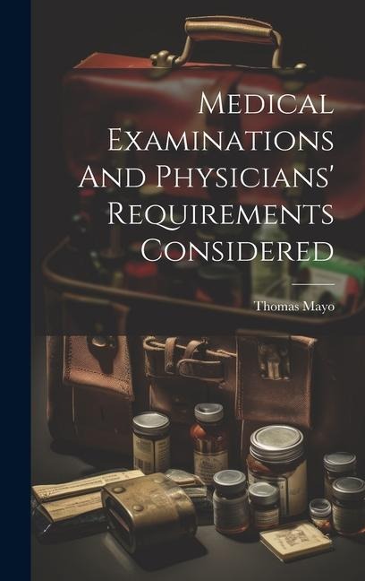 Medical Examinations And Physicians Requirements Considered