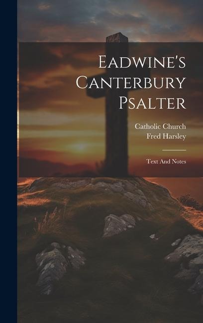 Eadwines Canterbury Psalter: Text And Notes