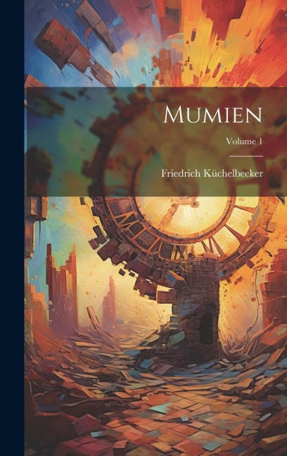 Mumien; Volume 1