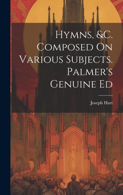 Hymns, &c. Composed On Various Subjects. Palmers Genuine Ed