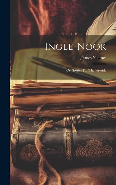 Ingle-nook: Or, Stories For The Fireside