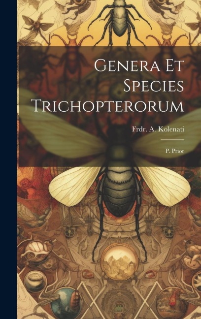 Genera Et Species Trichopterorum: P. Prior