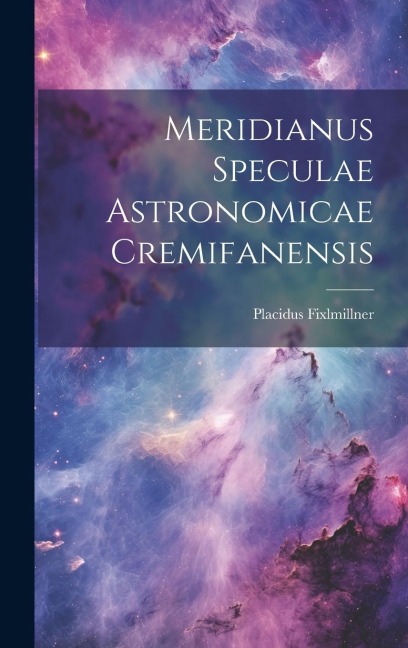 Meridianus Speculae Astronomicae Cremifanensis