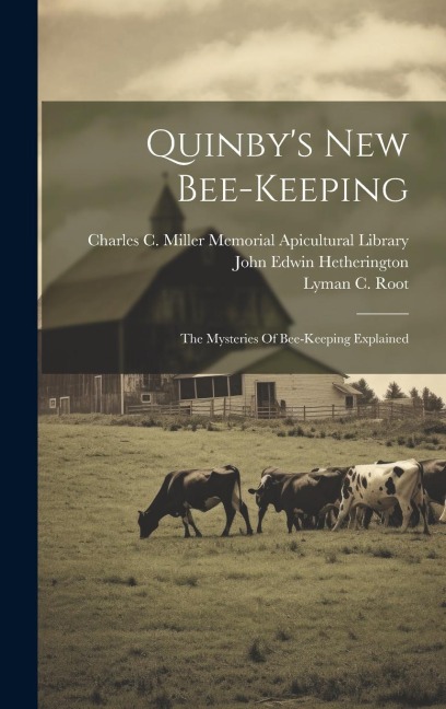 Quinbys New Bee-keeping: The Mysteries Of Bee-keeping Explained