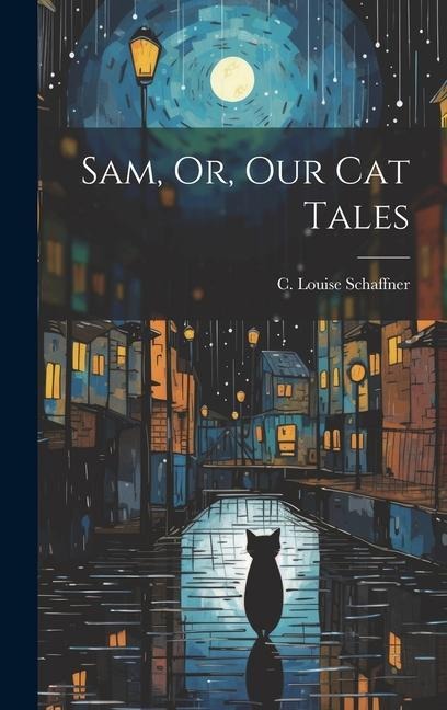 Sam, Or, Our Cat Tales