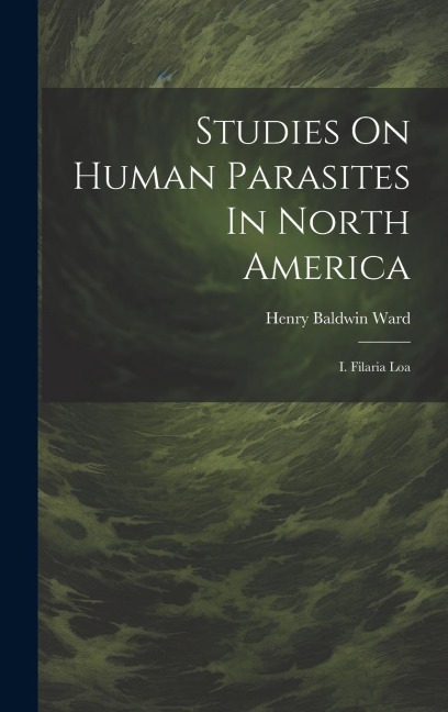 Studies On Human Parasites In North America: I. Filaria Loa