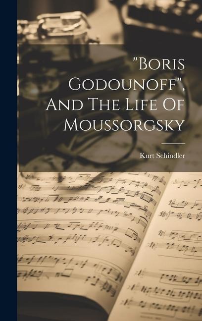 boris Godounoff, And The Life Of Moussorgsky