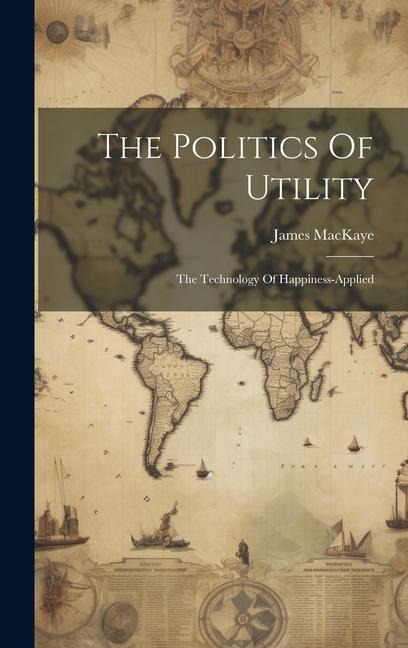 The Politics Of Utility: The Technology Of Happiness-applied