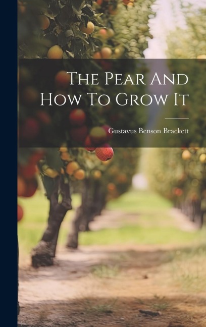 The Pear And How To Grow It