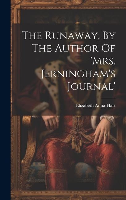The Runaway, By The Author Of mrs. Jerninghams Journal