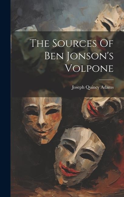 The Sources Of Ben Jonsons Volpone