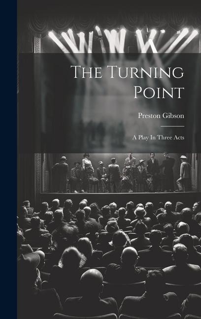 The Turning Point: A Play In Three Acts