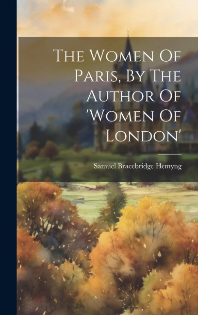 The Women Of Paris, By The Author Of women Of London