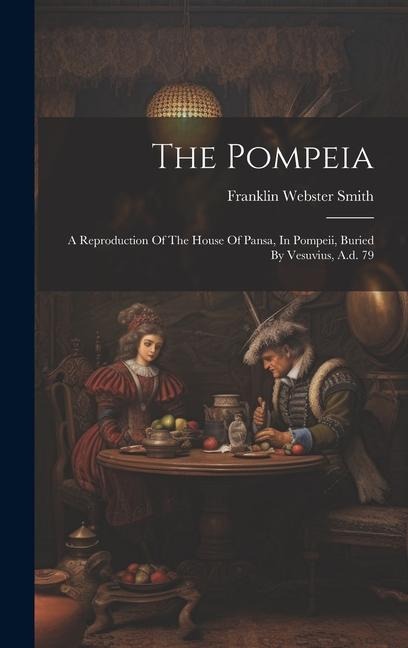 The Pompeia: A Reproduction Of The House Of Pansa, In Pompeii, Buried By Vesuvius, A.d. 79