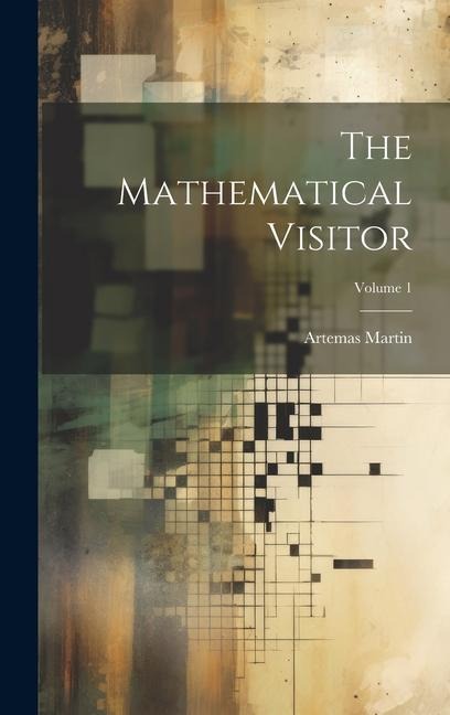 The Mathematical Visitor; Volume 1