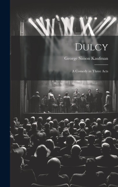 Dulcy: A Comedy in Three Acts