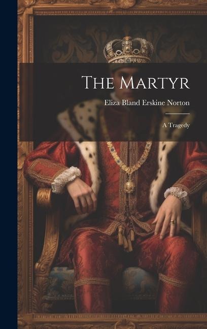 The Martyr: A Tragedy
