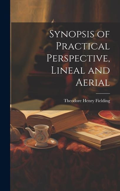 Synopsis of Practical Perspective, Lineal and Aerial