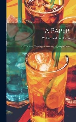 A Paper: - of Tobacco, Treating of Smoking, by Joseph Fume