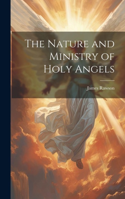 The Nature and Ministry of Holy Angels
