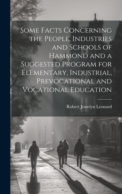 Some Facts Concerning the People, Industries and Schools of Hammond and a Suggested Program for Elementary, Industrial, Prevocational and Vocational E