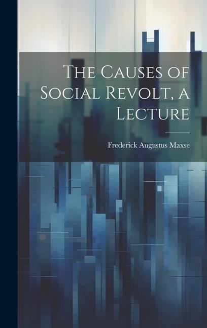 The Causes of Social Revolt, a Lecture