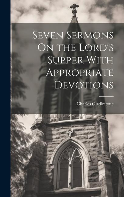 Seven Sermons On the Lord's Supper With Appropriate Devotions