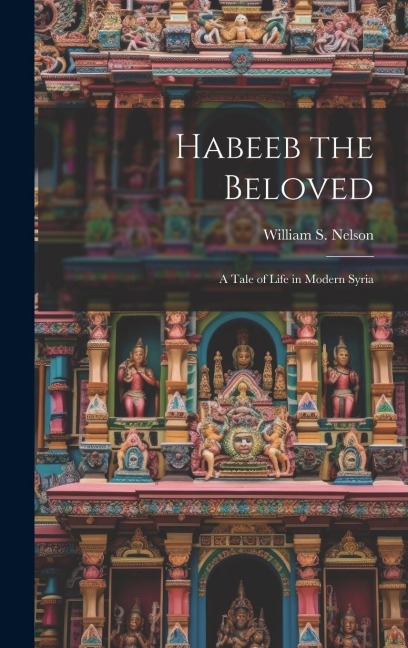 Habeeb the Beloved: A Tale of Life in Modern Syria