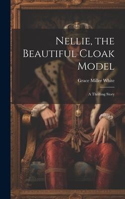 Nellie, the Beautiful Cloak Model: A Thrilling Story