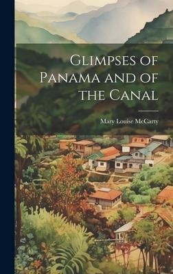 Glimpses of Panama and of the Canal