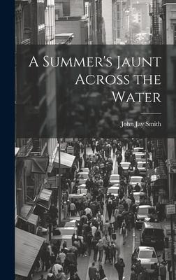 A Summers Jaunt Across the Water