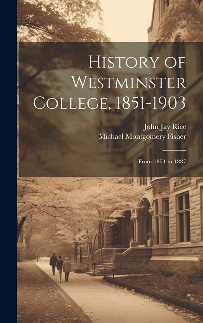 History of Westminster College, 1851-1903: From 1851 to 1887