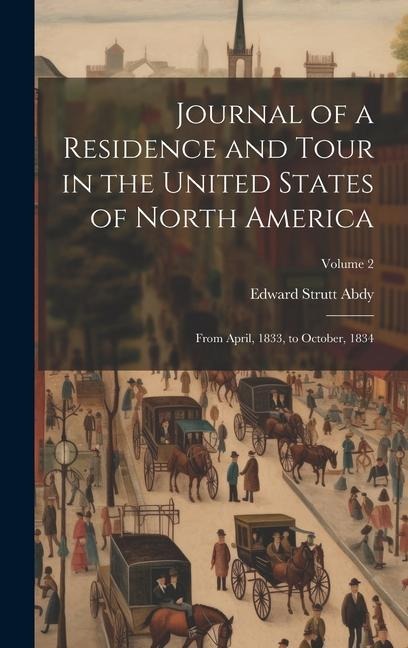 Journal of a Residence and Tour in the United States of North America: From April, 1833, to October, 1834; Volume 2