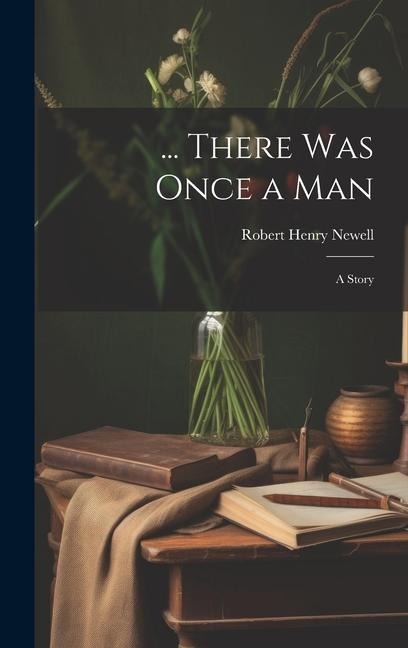 ... There Was Once a Man: A Story