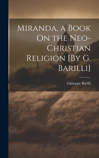 Miranda, a Book On the Neo-Christian Religion [By G. Barilli]