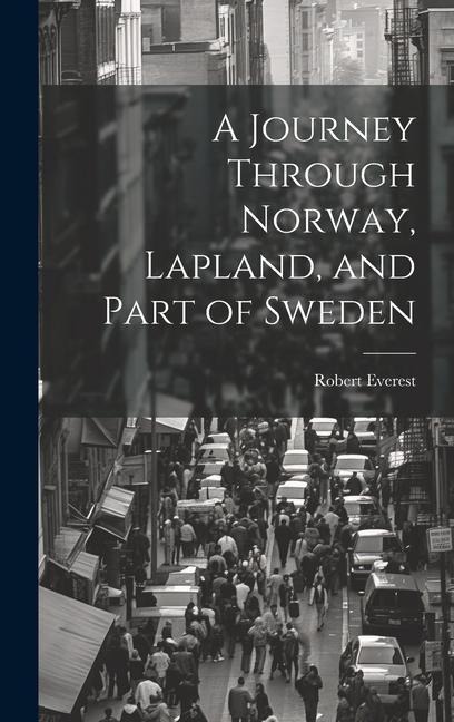 A Journey Through Norway, Lapland, and Part of Sweden