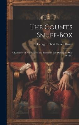 The Counts Snuff-Box: A Romance of Washington and Buzzards Bay During the War of 1812