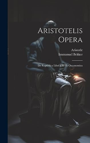 Aristotelis Opera De Republica Libri VIII Et Oeconomica