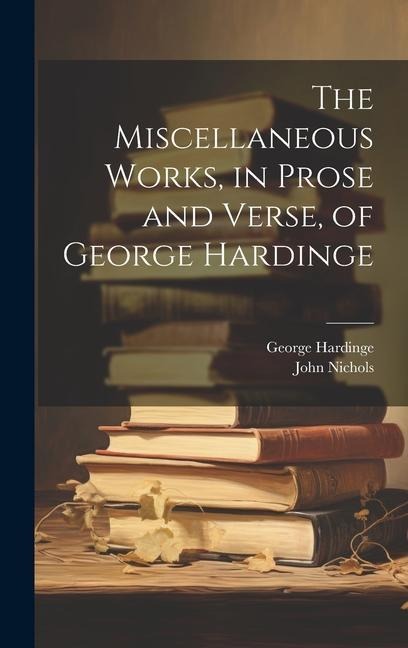 The Miscellaneous Works, in Prose and Verse, of George Hardinge