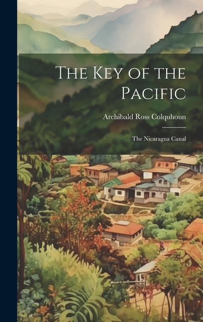 The Key of the Pacific: The Nicaragua Canal