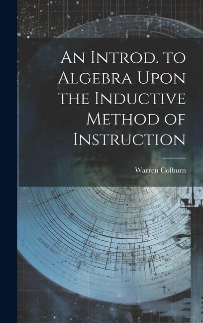 An Introd. to Algebra Upon the Inductive Method of Instruction