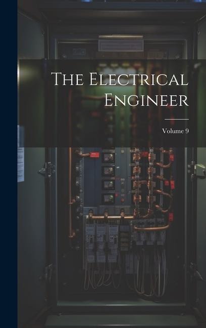 The Electrical Engineer; Volume 9