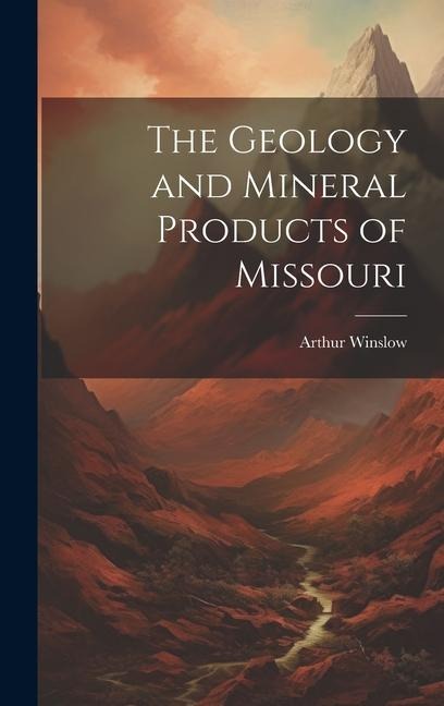 The Geology and Mineral Products of Missouri