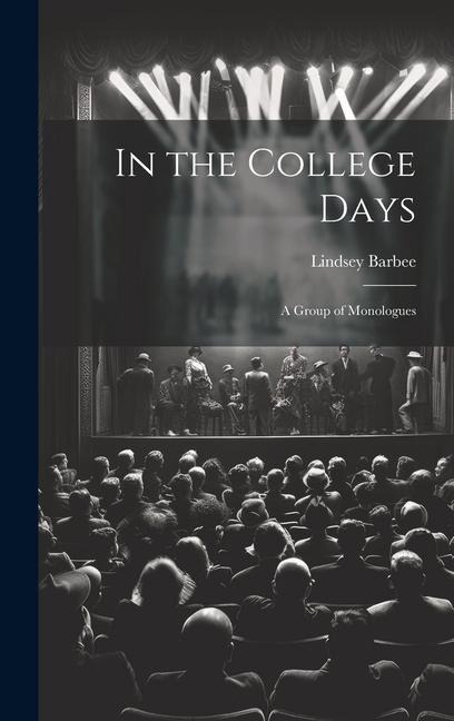 In the College Days; a Group of Monologues