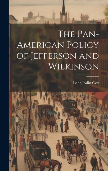 The Pan-American Policy of Jefferson and Wilkinson
