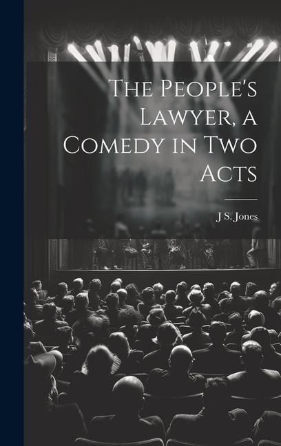 The Peoples Lawyer, a Comedy in two Acts